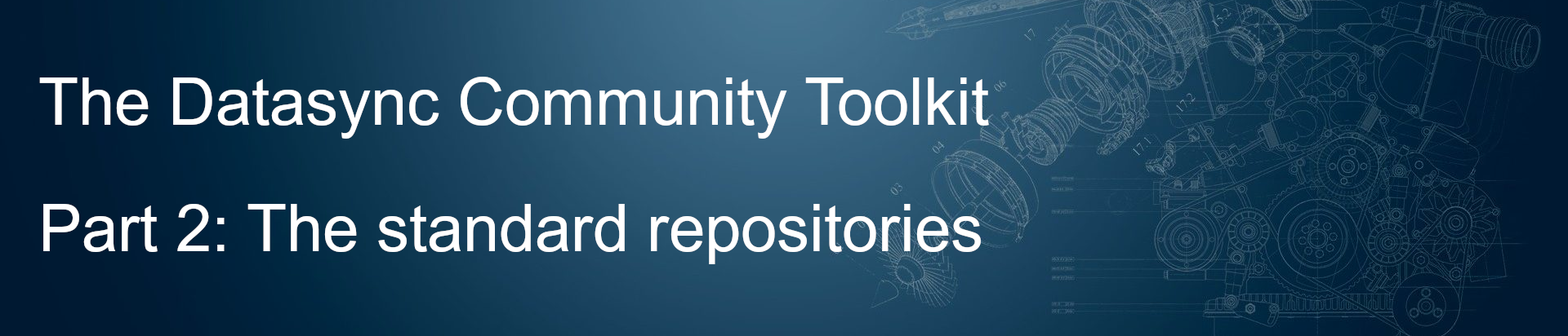 The Datasync Community Toolkit - Day 2: The standard repositories